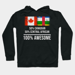 50% Canadian 50% Central African 100% Awesome - Gift for Central African Heritage From Central African Republic Hoodie